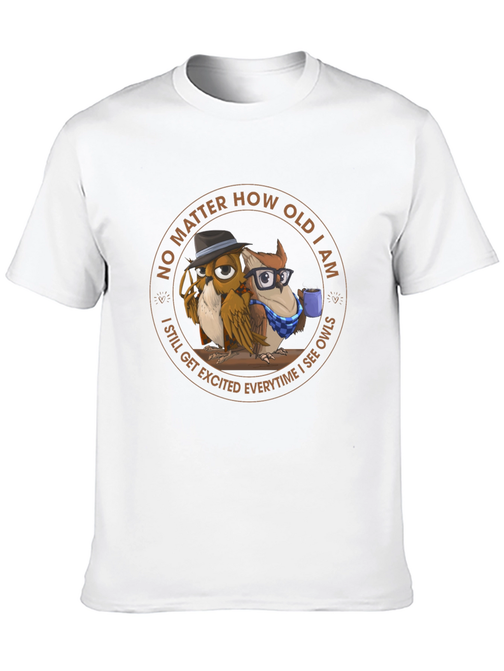 Funny Owl T-Shirt - No Matter How Old