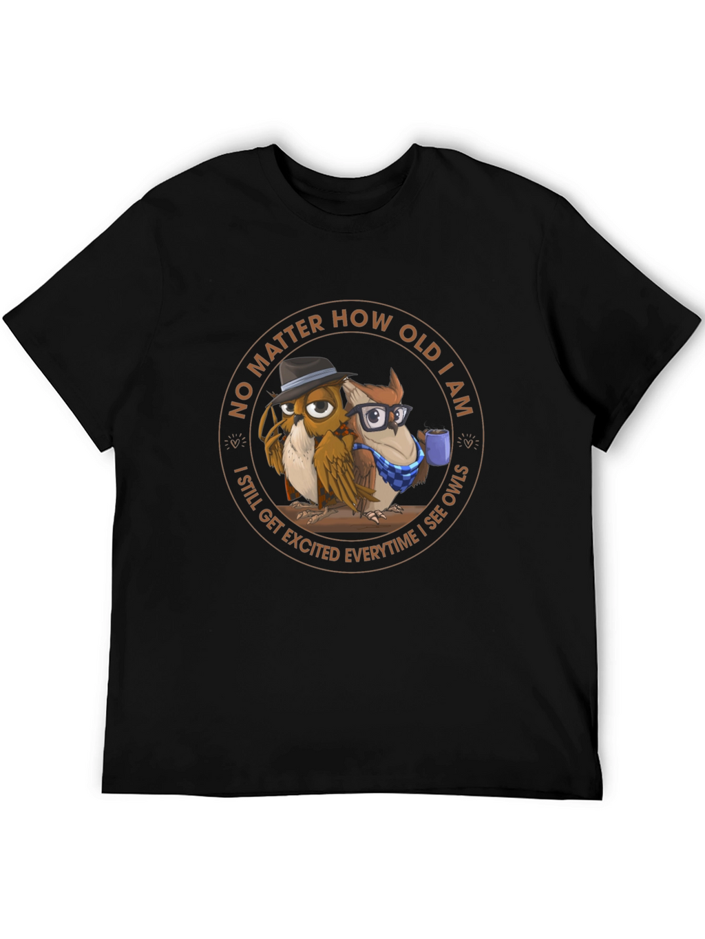 Funny Owl T-Shirt - No Matter How Old