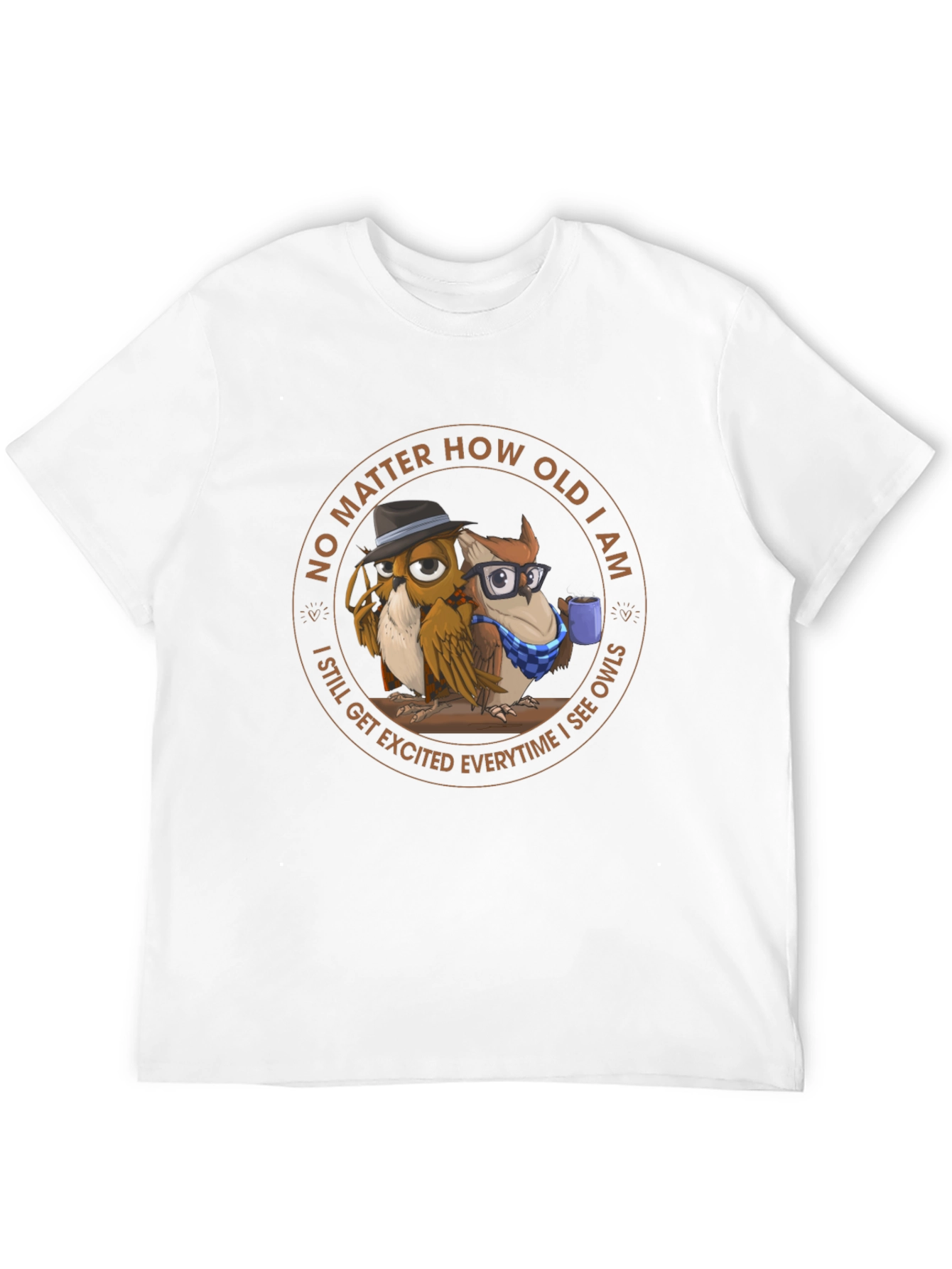 Funny Owl T-Shirt - No Matter How Old