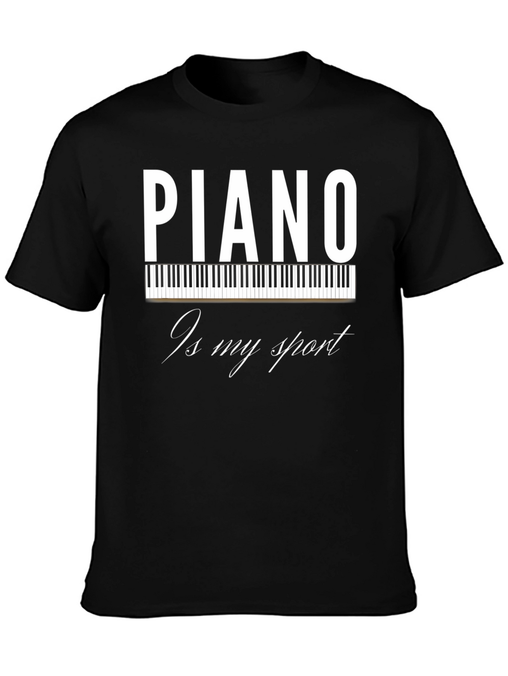 Piano Is My Sport T-Shirt - Musician Tee