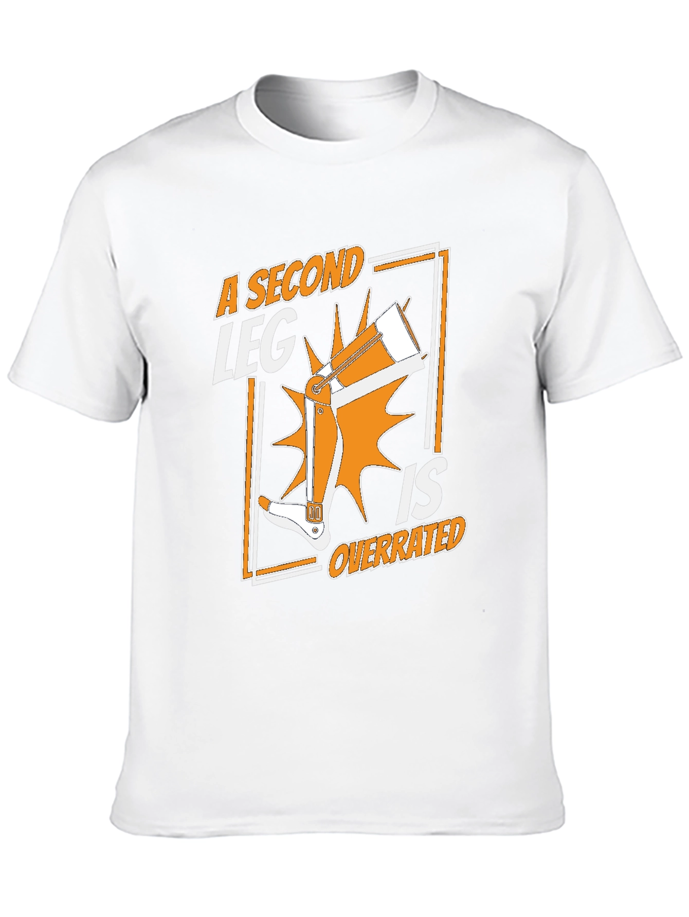 A Second Leg Is Overrated Graphic T-Shirt