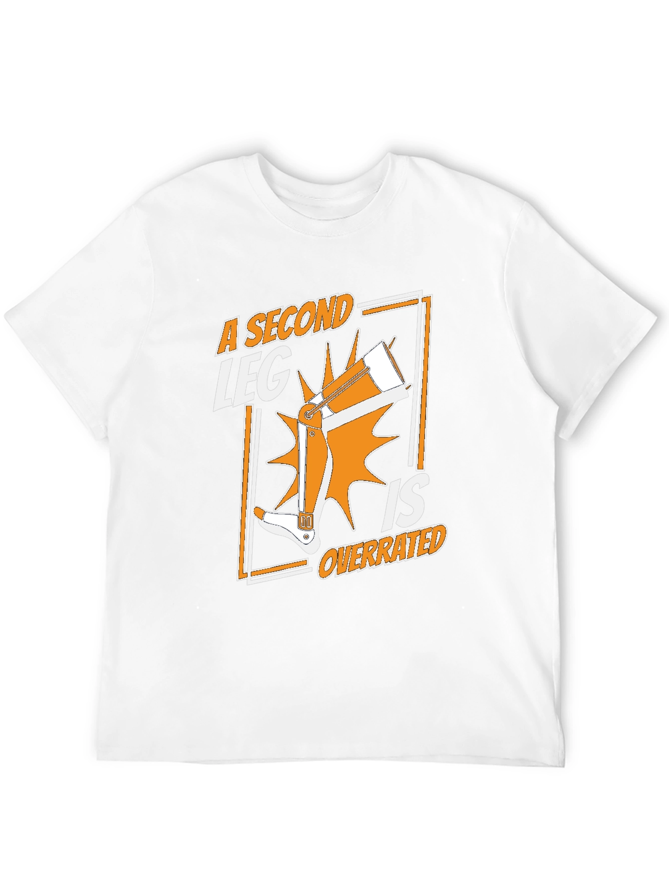 A Second Leg Is Overrated Graphic T-Shirt