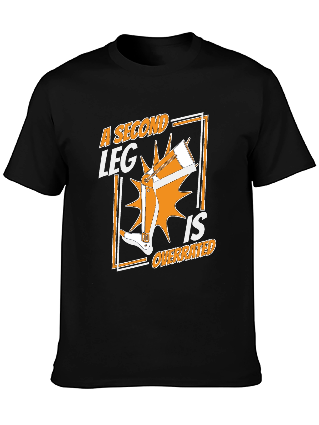 A Second Leg Is Overrated Graphic T-Shirt