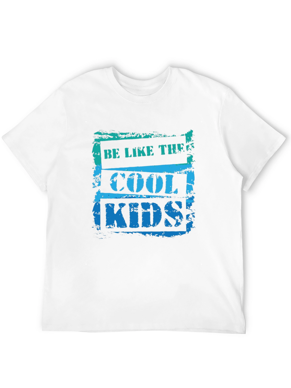 Be Like The Cool Kids T-Shirt