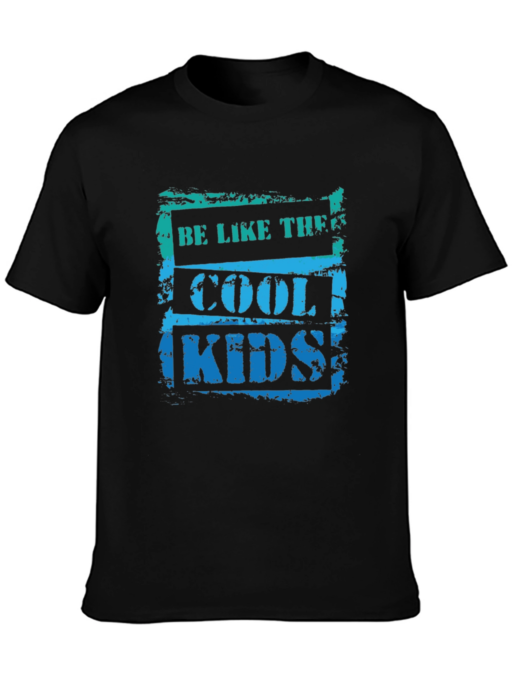 Be Like The Cool Kids T-Shirt