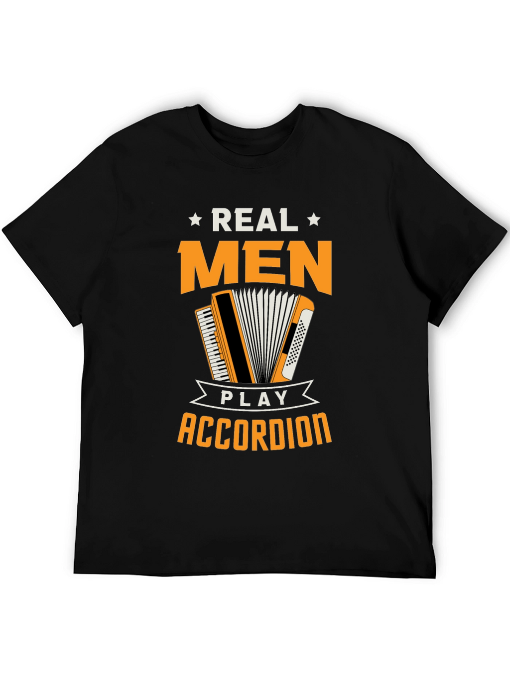 Real Men Play Accordion Funny T-Shirt