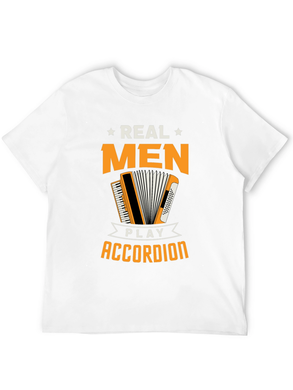 Real Men Play Accordion Funny T-Shirt