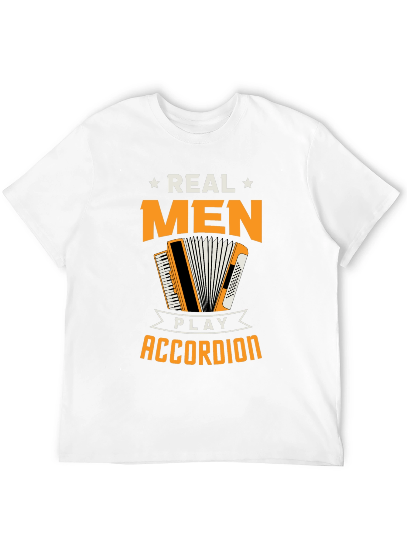 Real Men Play Accordion Funny T-Shirt