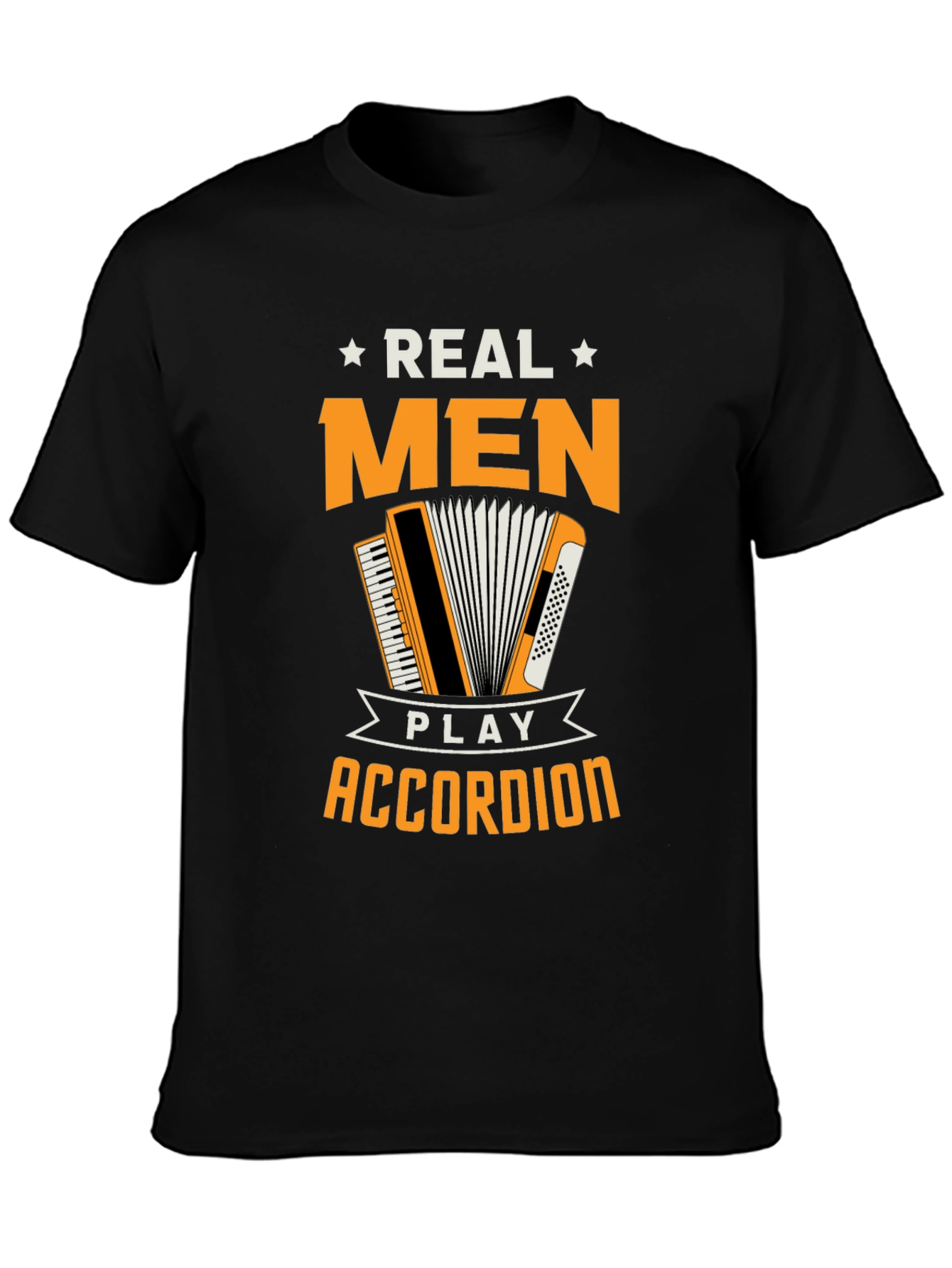 Real Men Play Accordion Funny T-Shirt