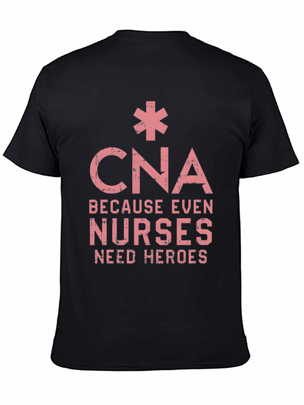 CNA Hero T-Shirt - Because Even Nurses Need Heroes