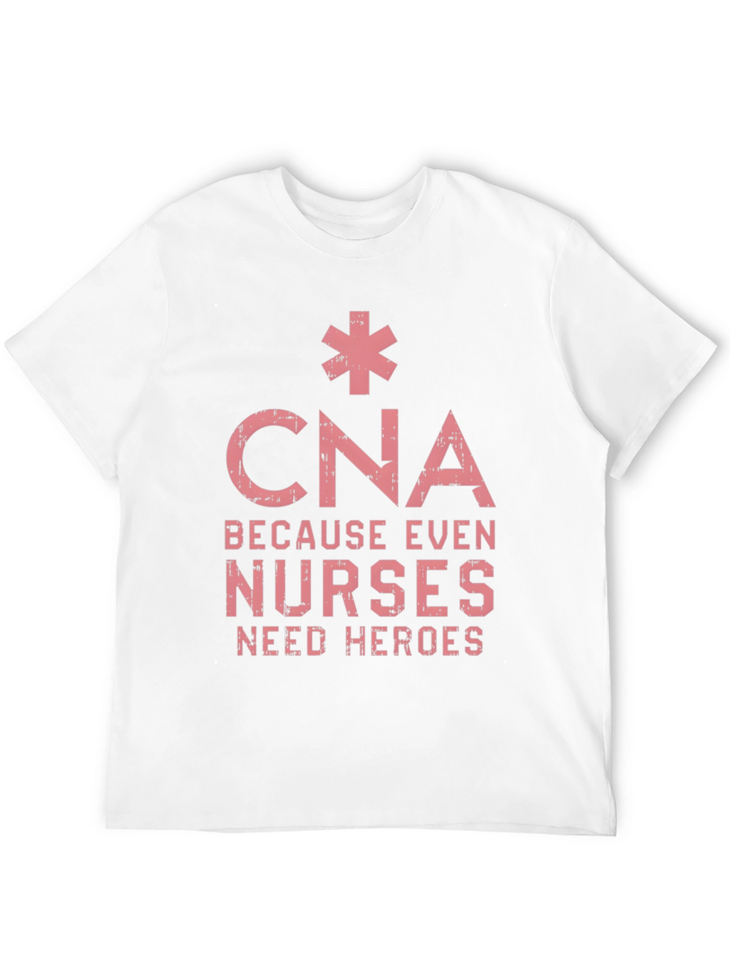 CNA Hero T-Shirt - Because Even Nurses Need Heroes