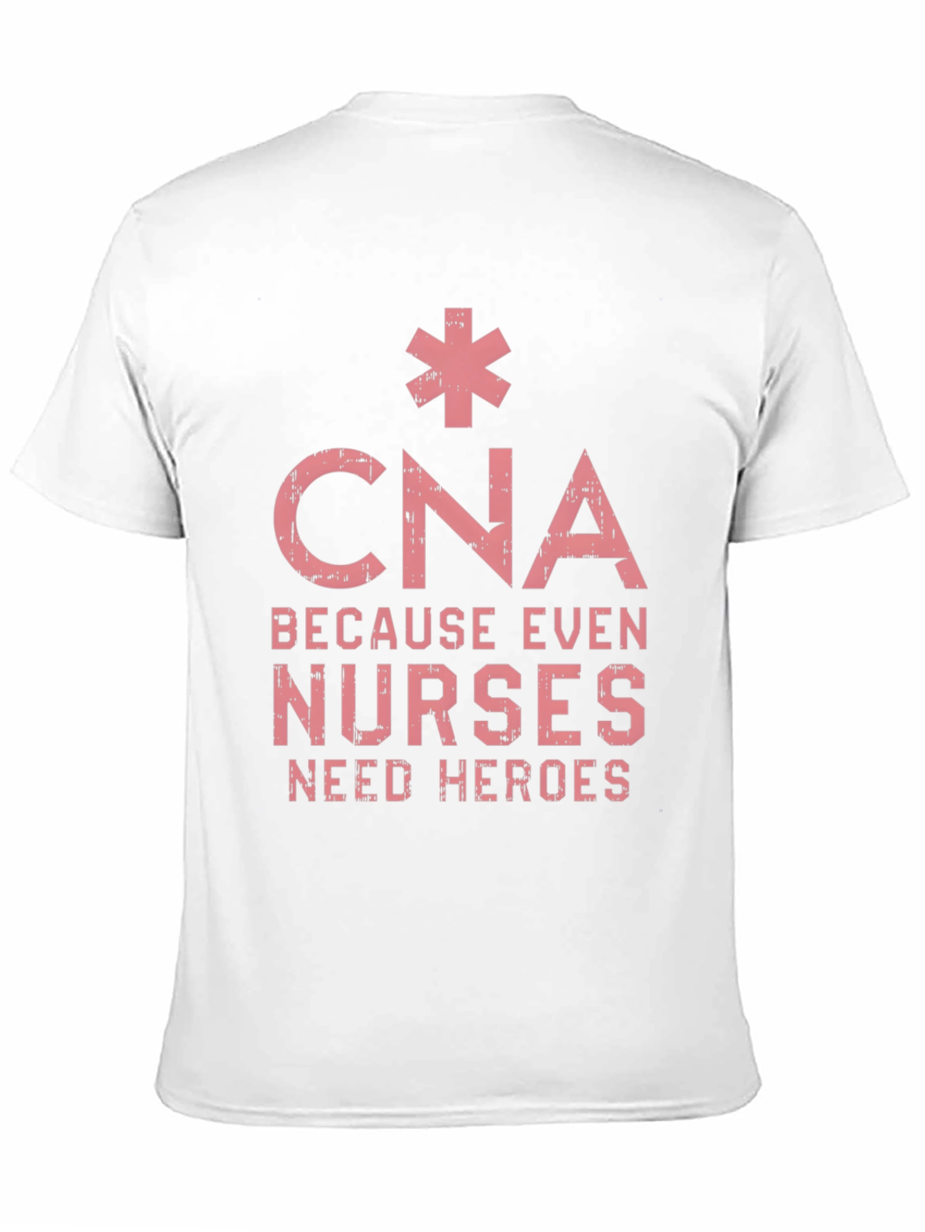 CNA Hero T-Shirt - Because Even Nurses Need Heroes