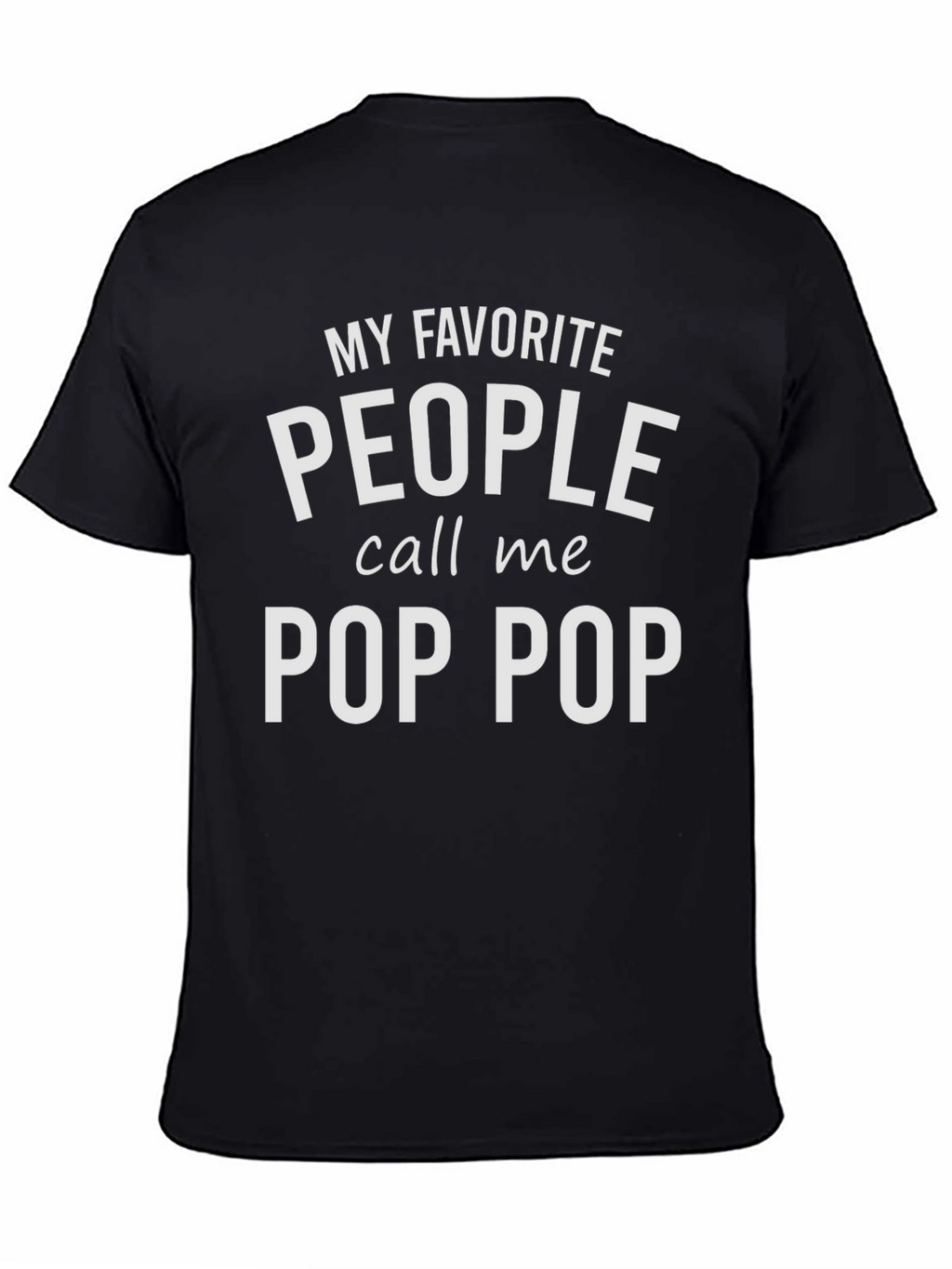 My Favorite People Call Me Pop Pop T-Shirt
