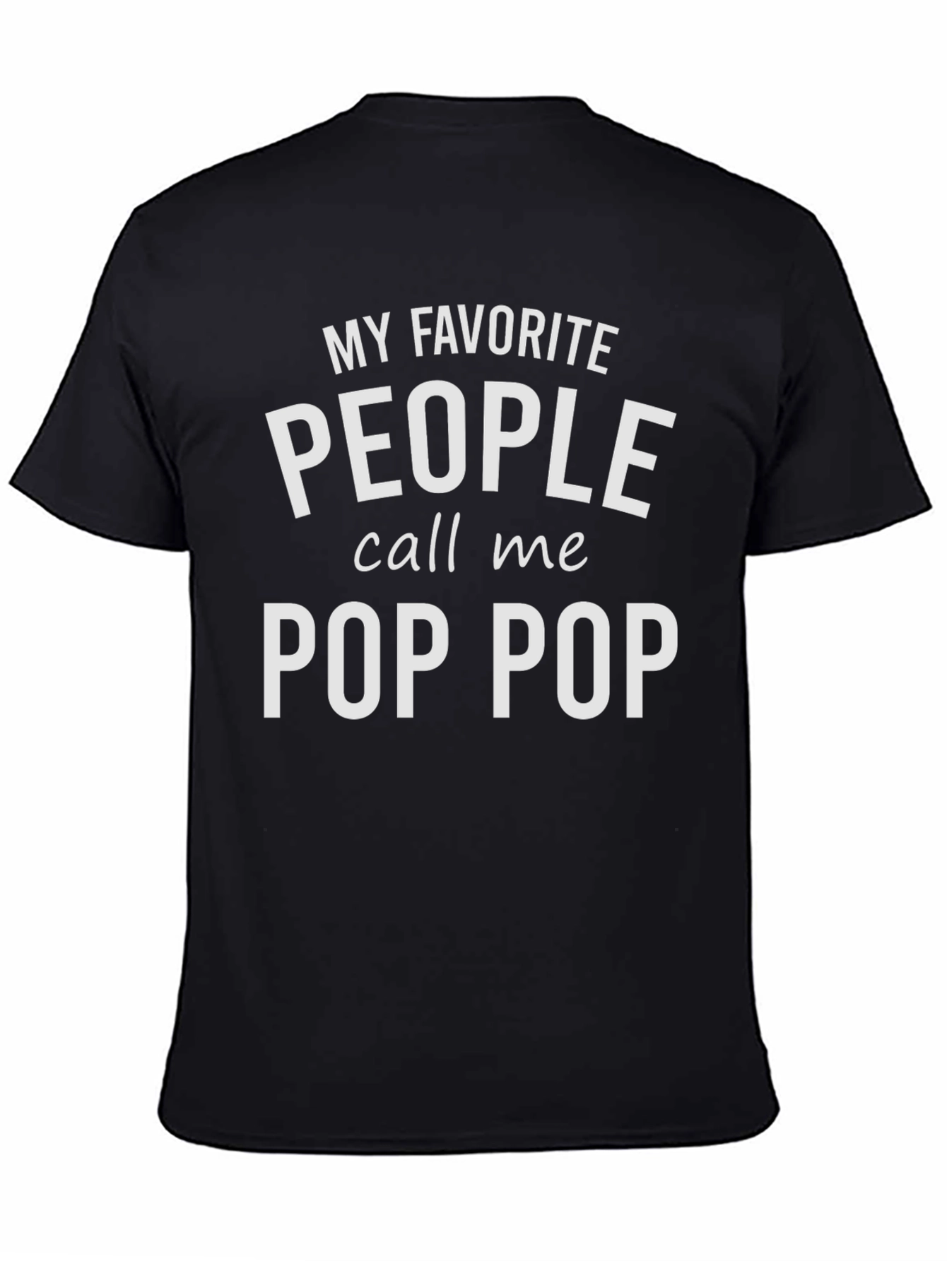 My Favorite People Call Me Pop Pop T-Shirt