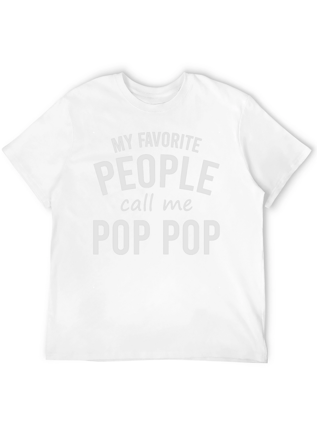 My Favorite People Call Me Pop Pop T-Shirt