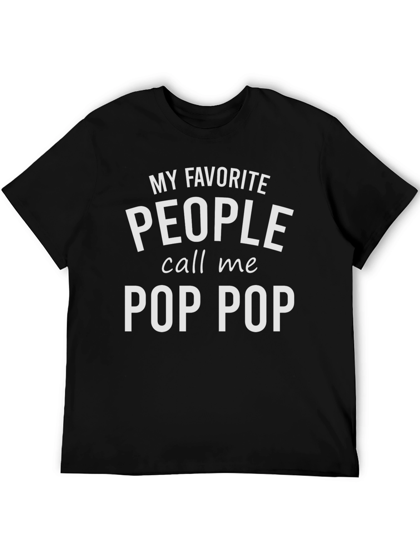 My Favorite People Call Me Pop Pop T-Shirt