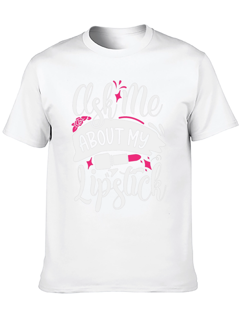 Ask Me About My Lipstick Graphic T-Shirt