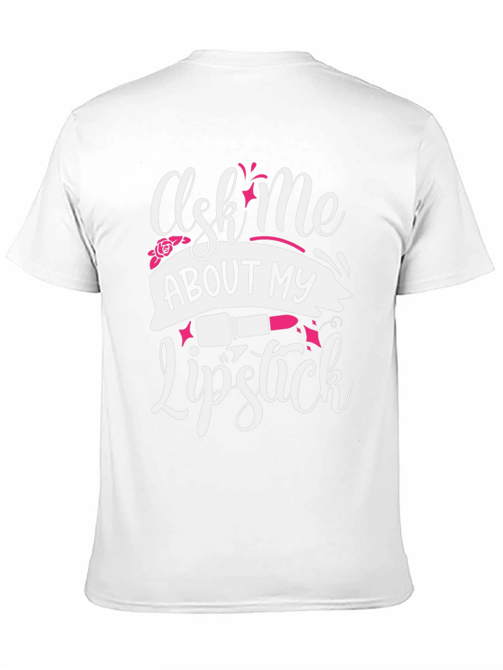 Ask Me About My Lipstick Graphic T-Shirt