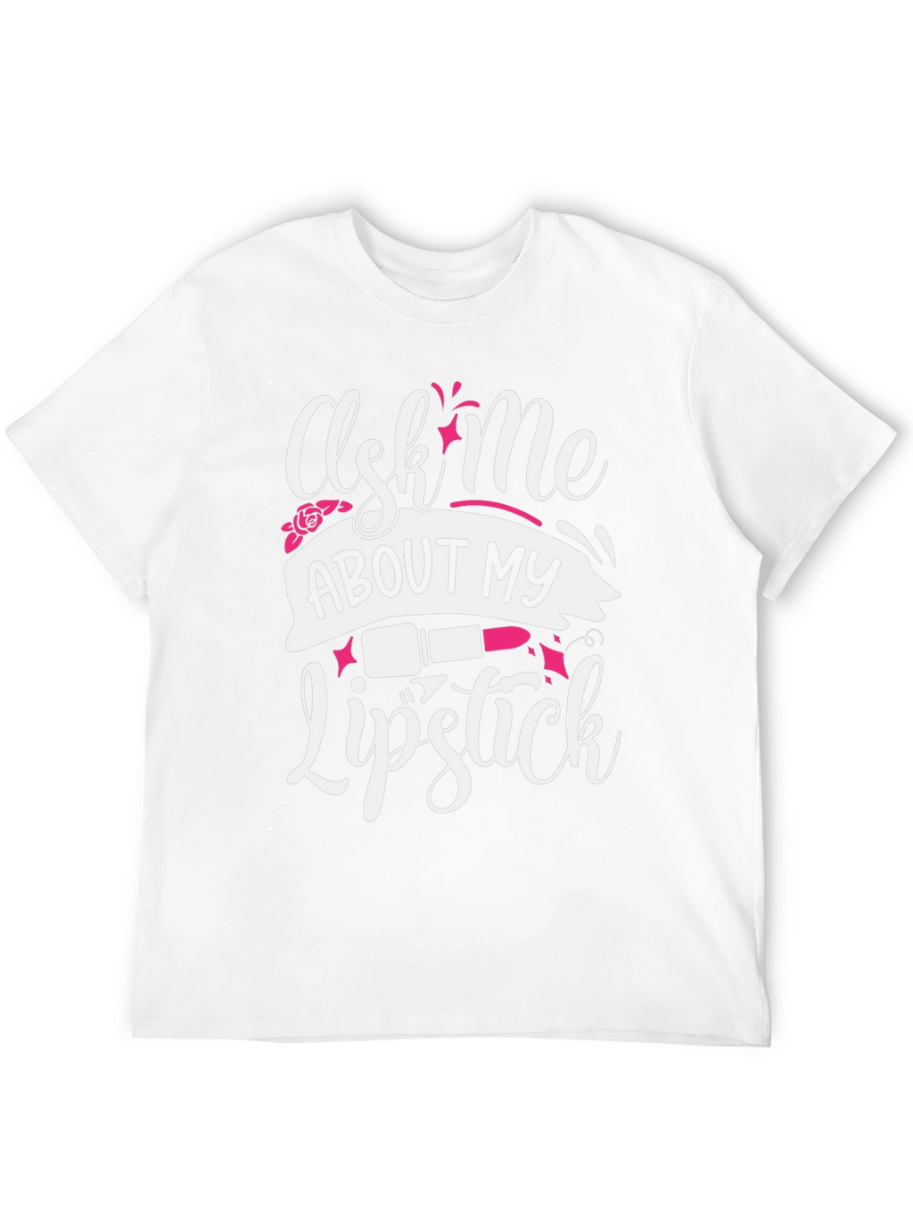 Ask Me About My Lipstick Graphic T-Shirt