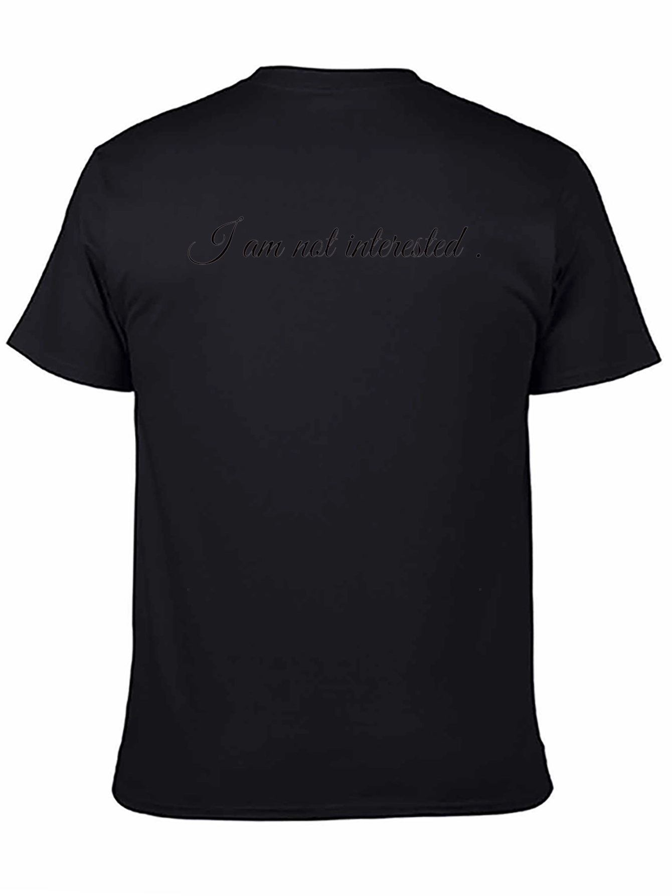 I am not interested T-Shirt