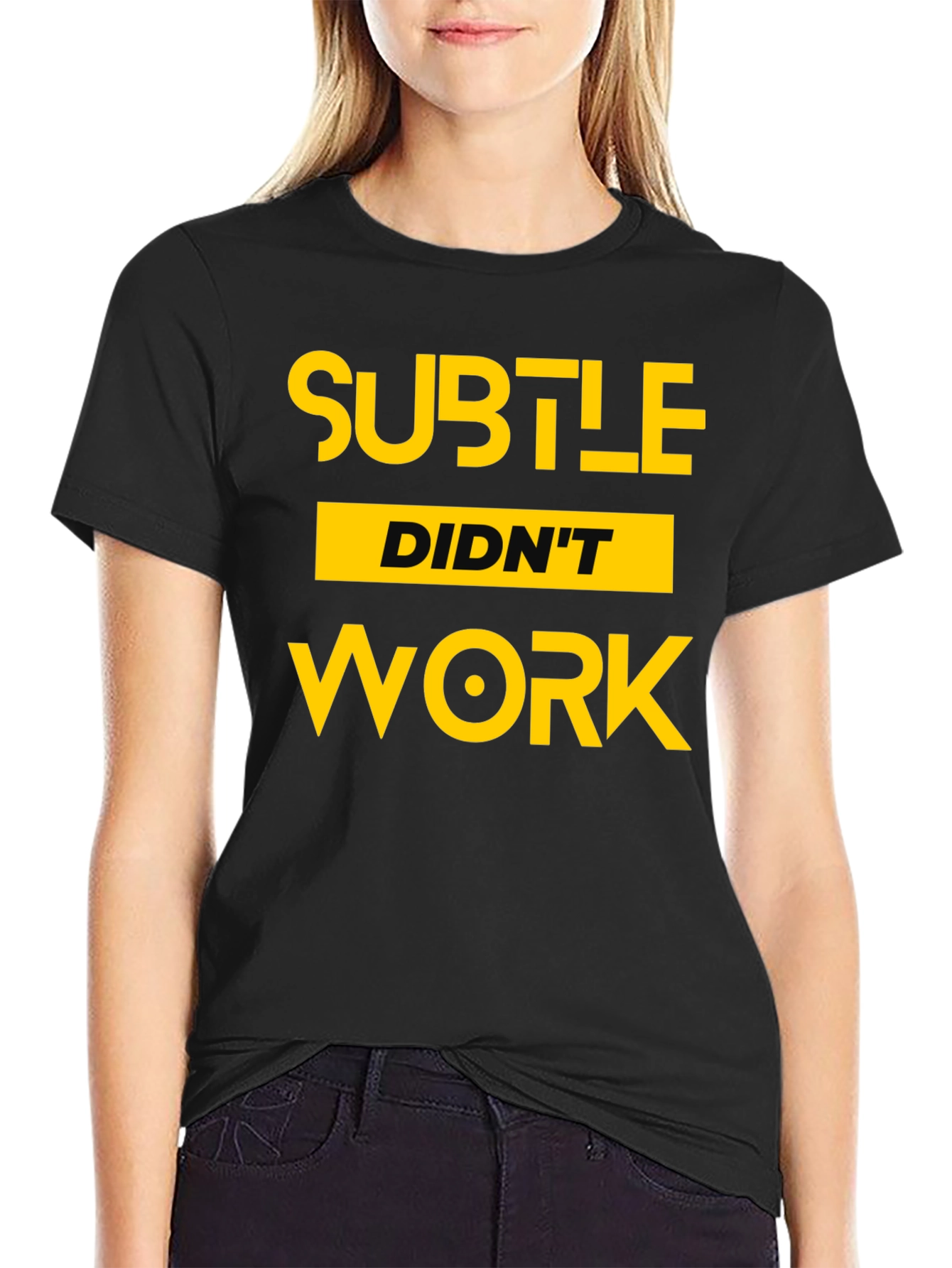 Subtle Didnt Work Graphic Tee - Bold Statement T-Shirt