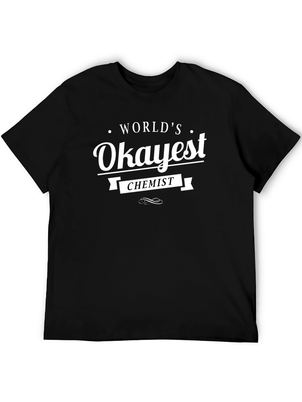 Worlds Okayest Chemist Black T-Shirt