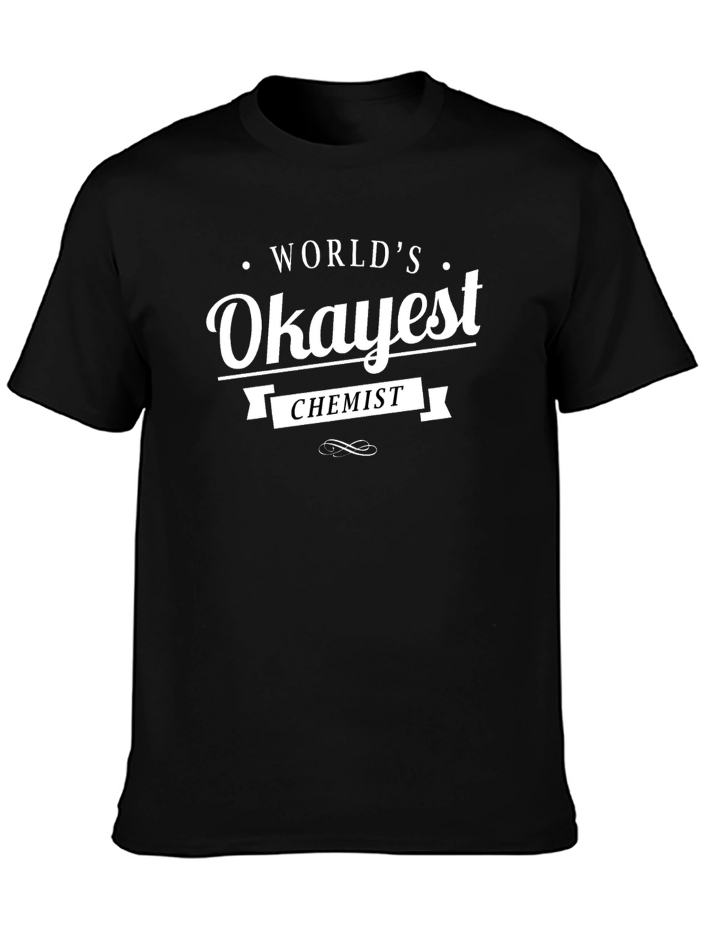 Worlds Okayest Chemist Black T-Shirt