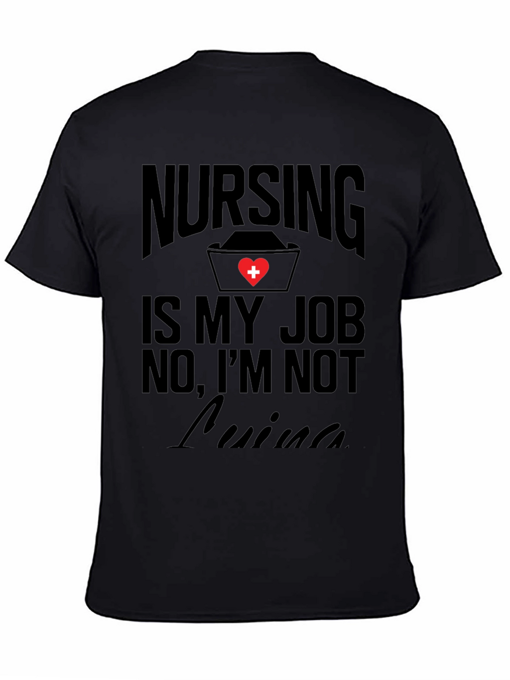 Nursing is My Job T-Shirt