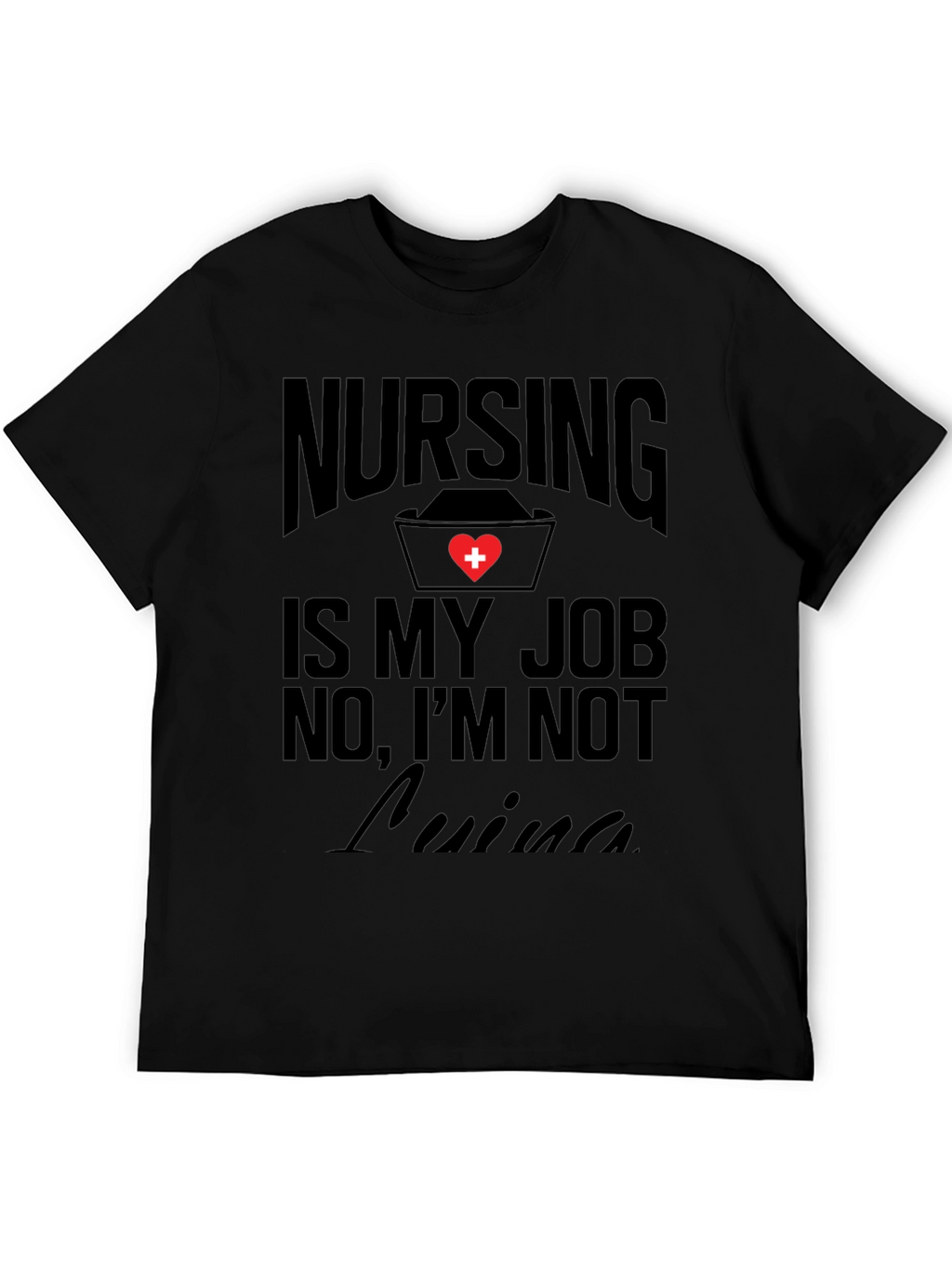 Nursing is My Job T-Shirt