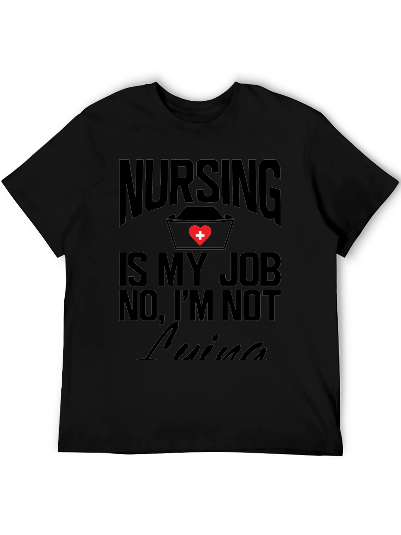 Nursing is My Job T-Shirt