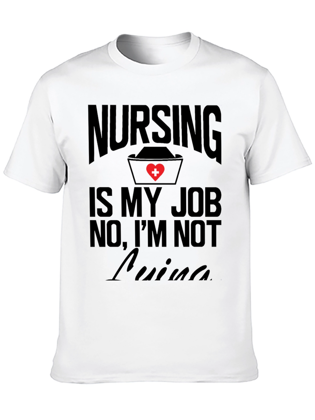 Nursing is My Job T-Shirt