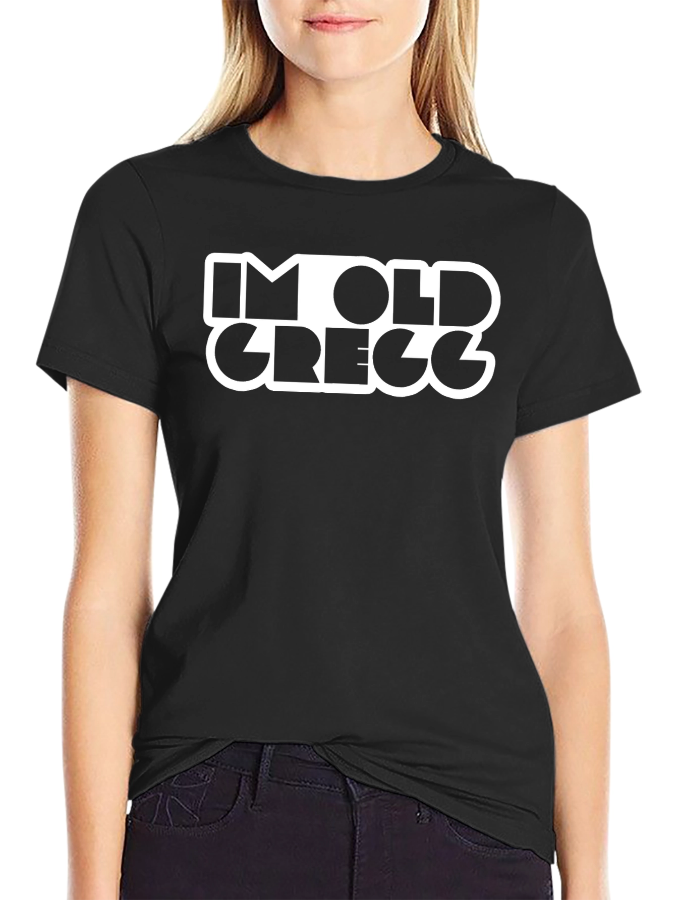 Im Old Gregg Funny T-Shirt Black