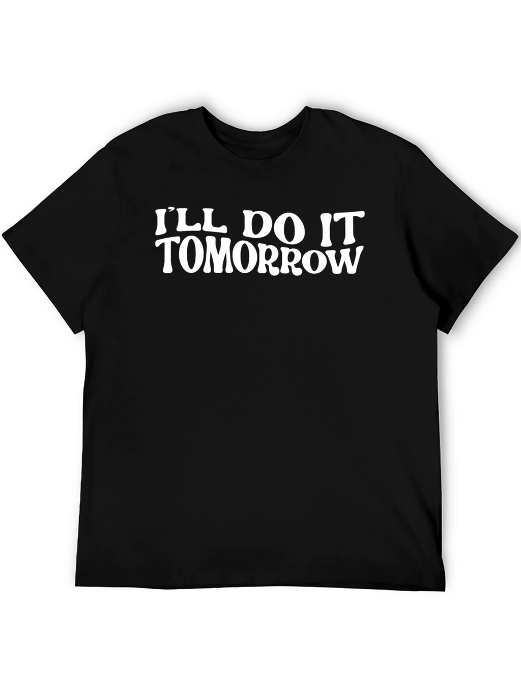 Ill Do It Tomorrow Black T-Shirt