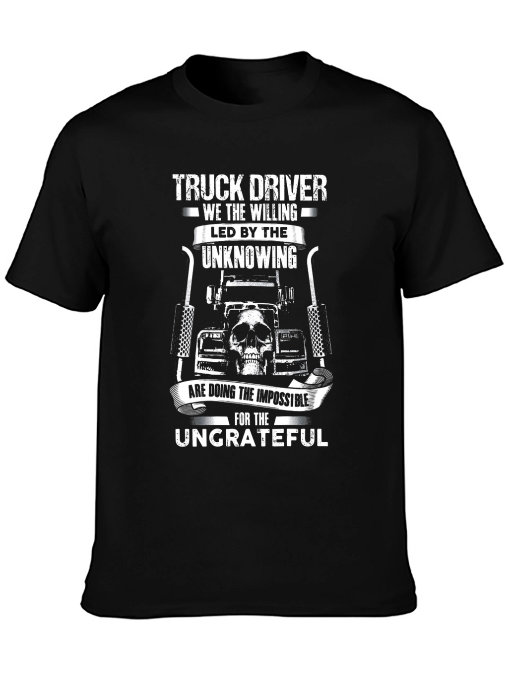 Truck Driver T-Shirt - The Willing & Ungrateful