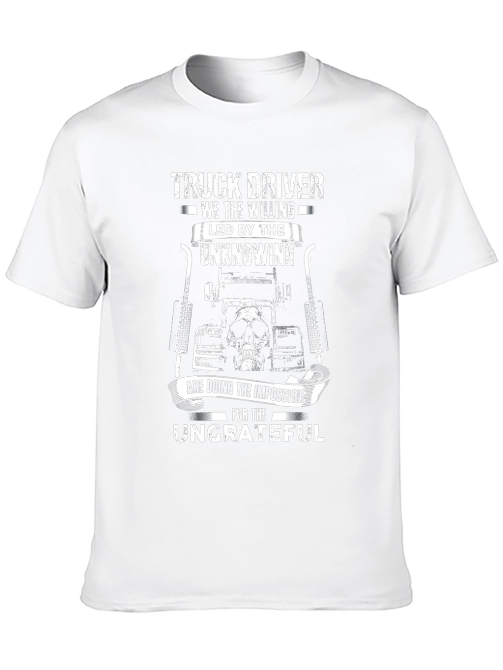 Truck Driver T-Shirt - The Willing & Ungrateful