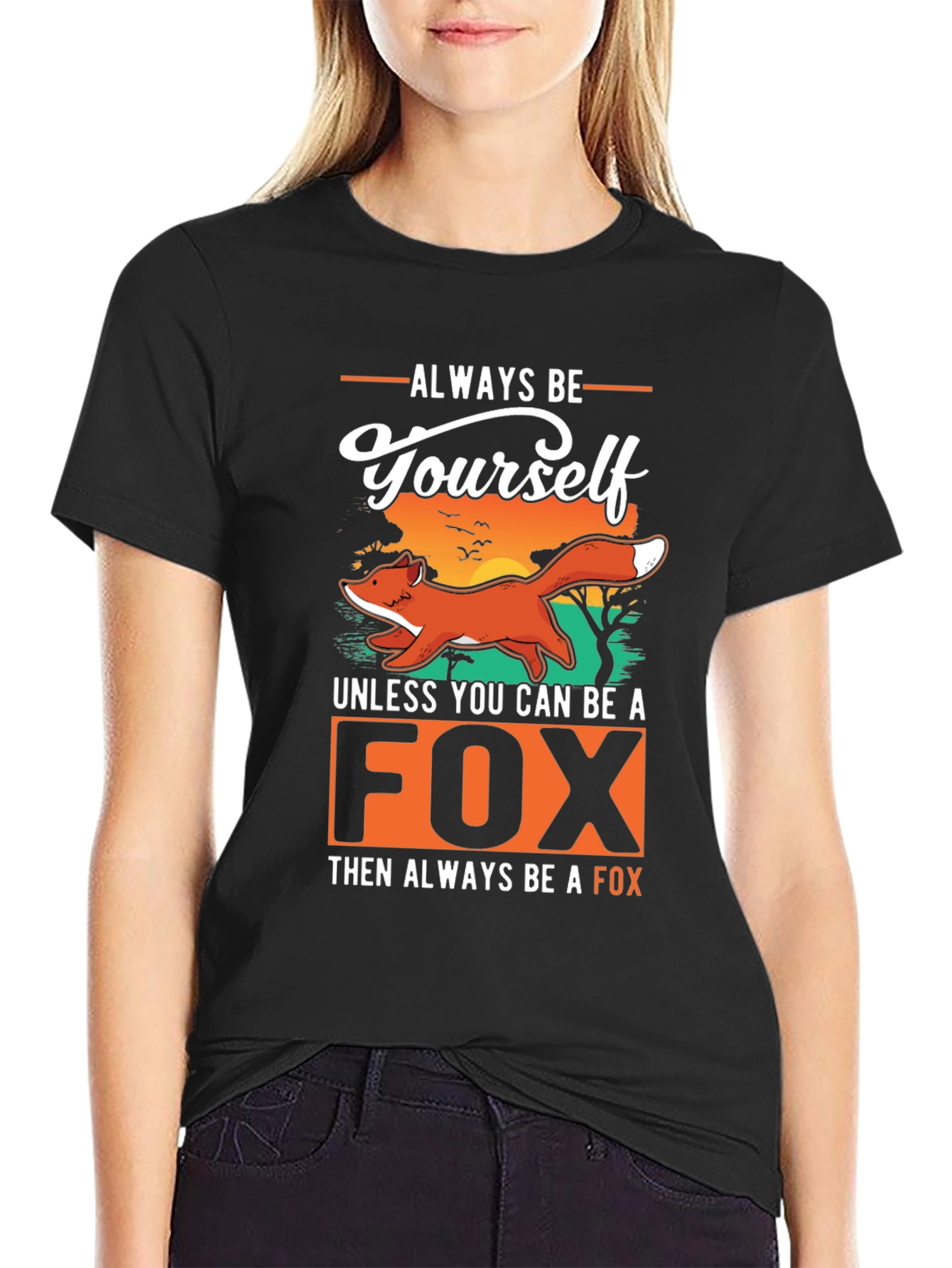 Always Be Yourself Unless You Can Be A Fox T-Shirt