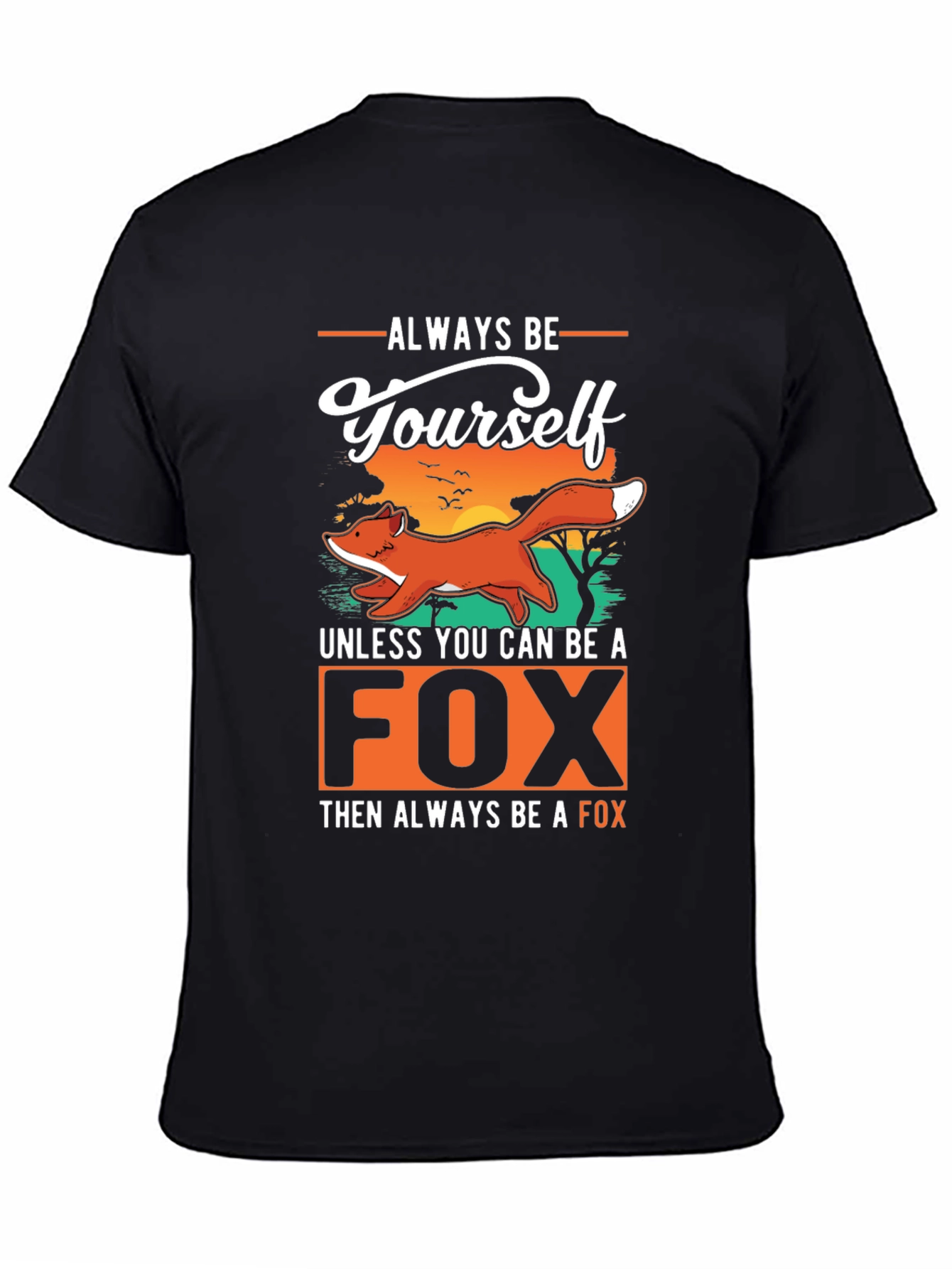 Always Be Yourself Unless You Can Be A Fox T-Shirt