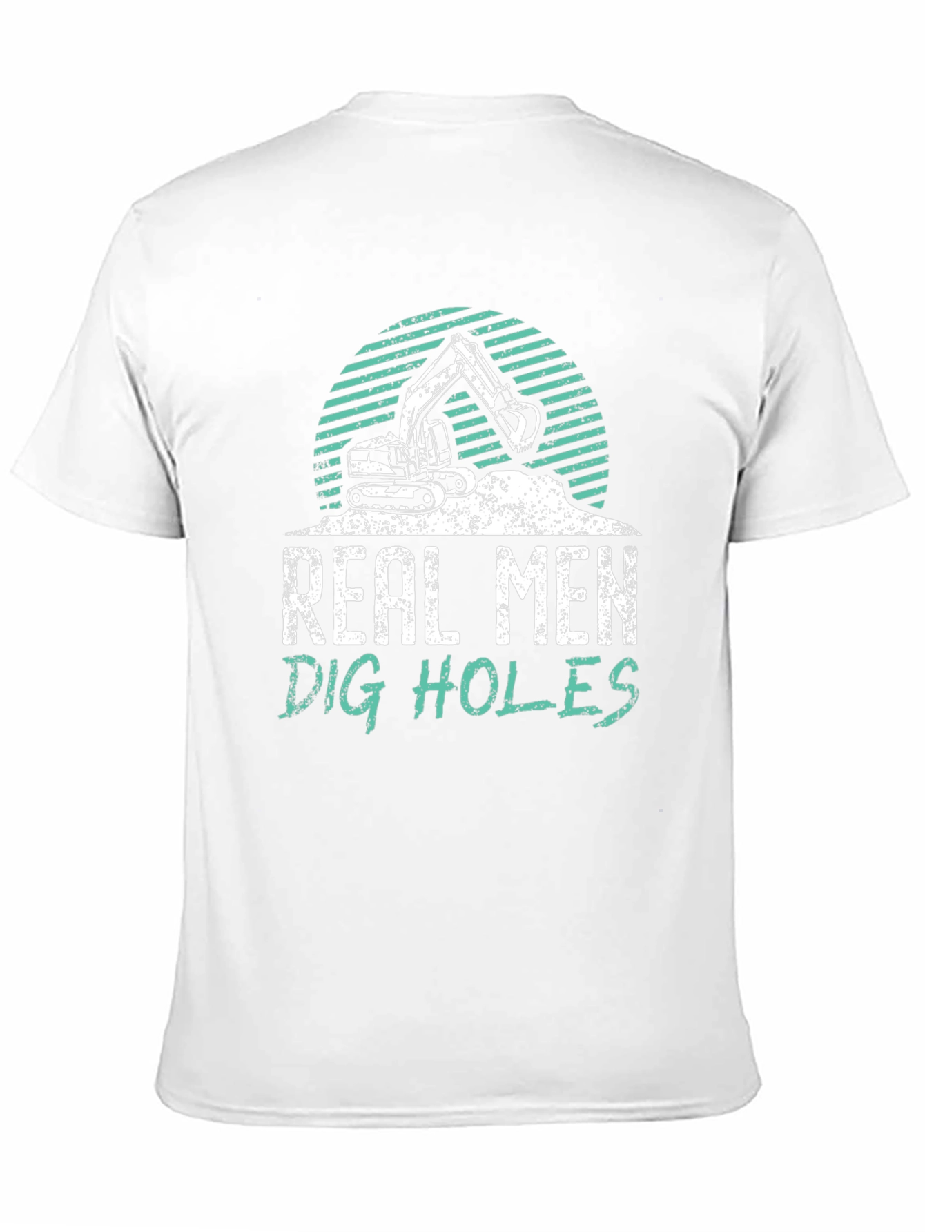 Real Men Dig Holes Graphic Tee Construction T-Shirt