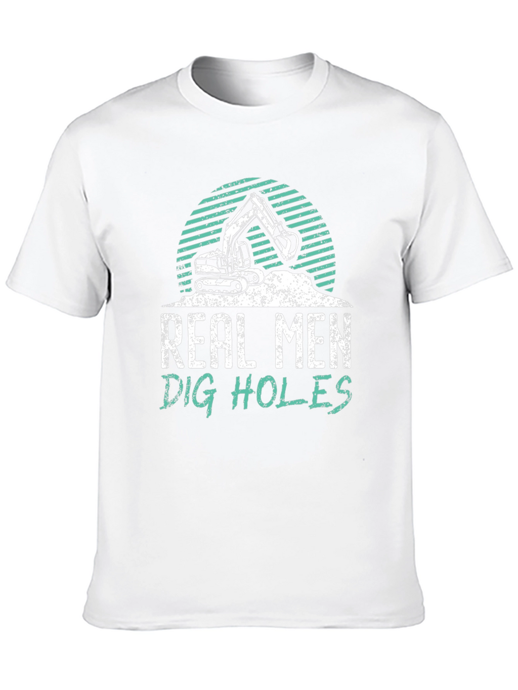 Real Men Dig Holes Graphic Tee Construction T-Shirt
