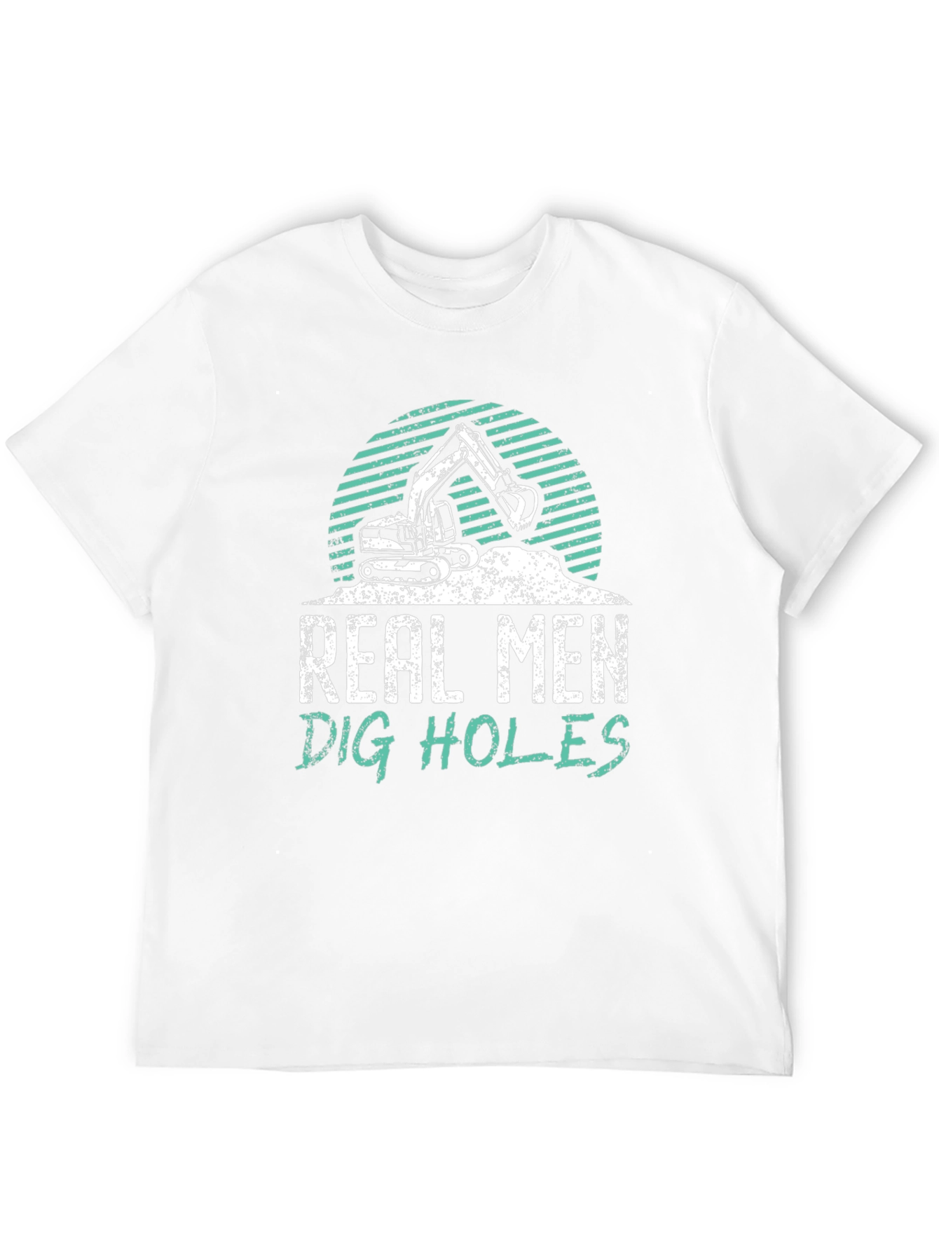 Real Men Dig Holes Graphic Tee Construction T-Shirt