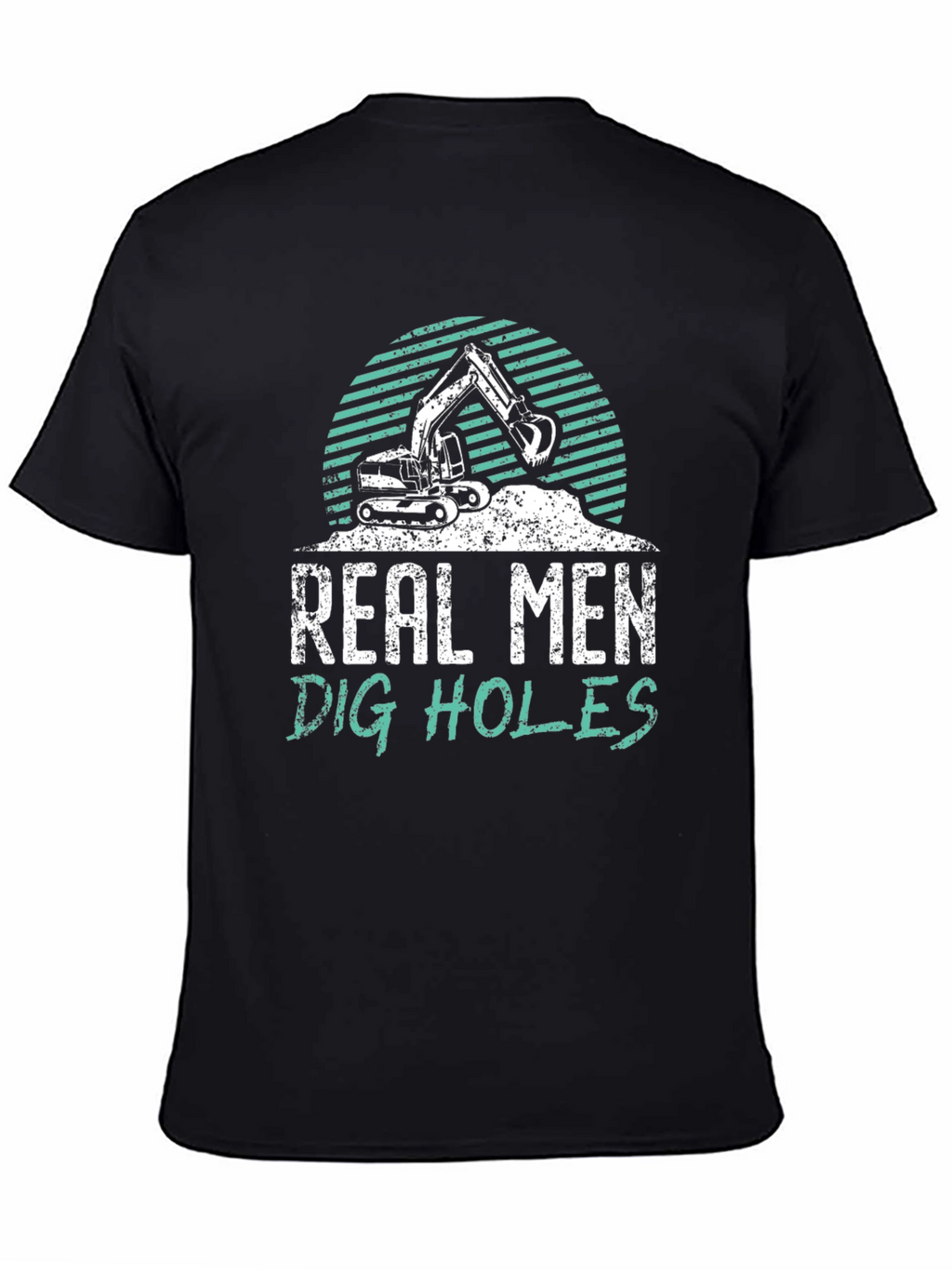 Real Men Dig Holes Graphic Tee Construction T-Shirt