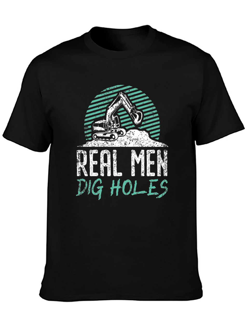Real Men Dig Holes Graphic Tee Construction T-Shirt