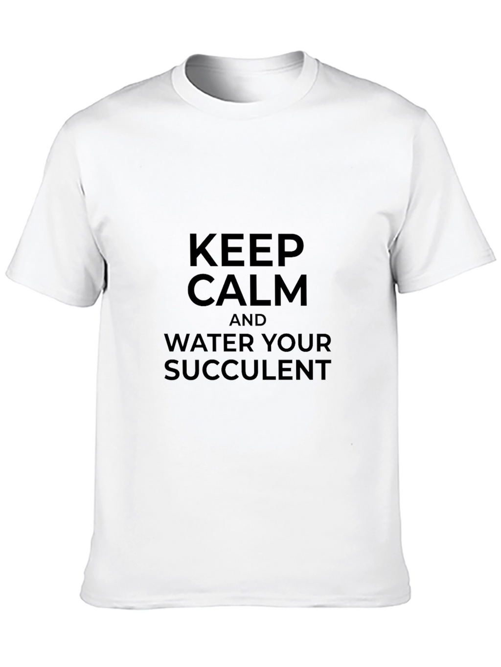 Keep Calm & Water Your Succulent - Black T-Shirt