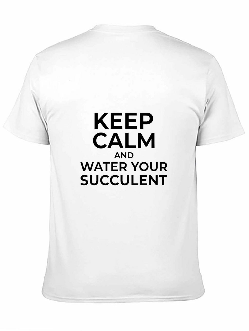 Keep Calm & Water Your Succulent - Black T-Shirt