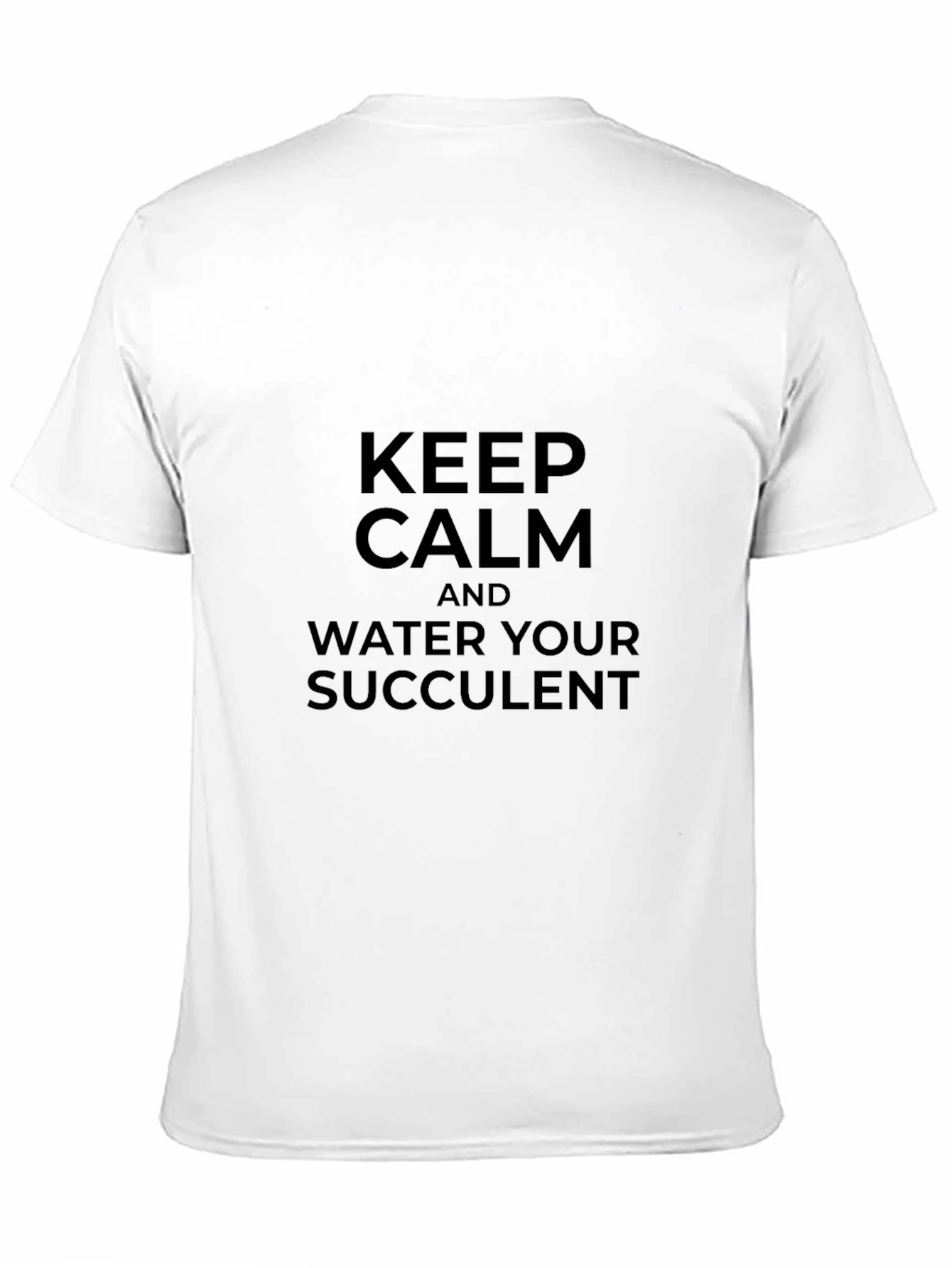 Keep Calm & Water Your Succulent - Black T-Shirt