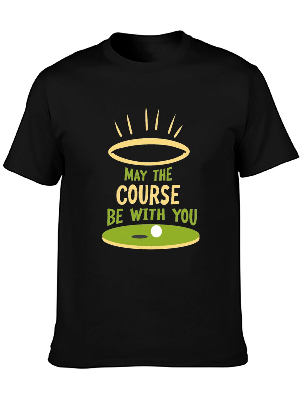May the Course Be With You T-Shirt
