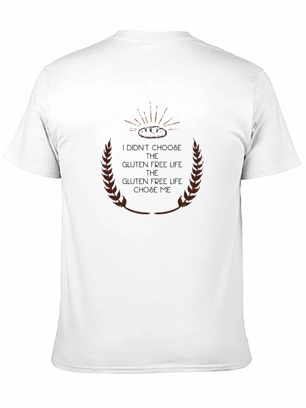 Gluten Free Life T-Shirt - Choose Me Design