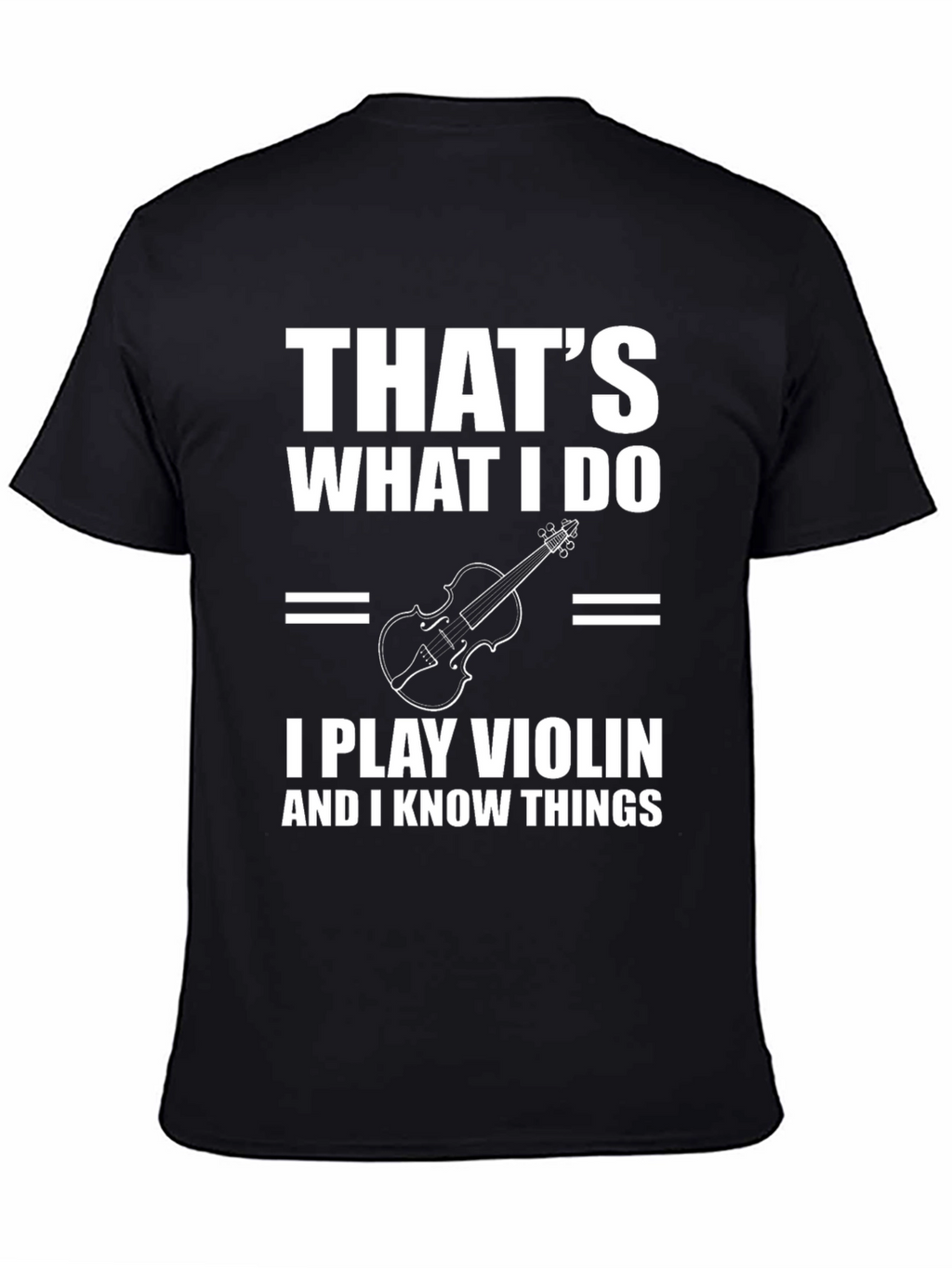 Thats What I Do I Play Violin T-Shirt