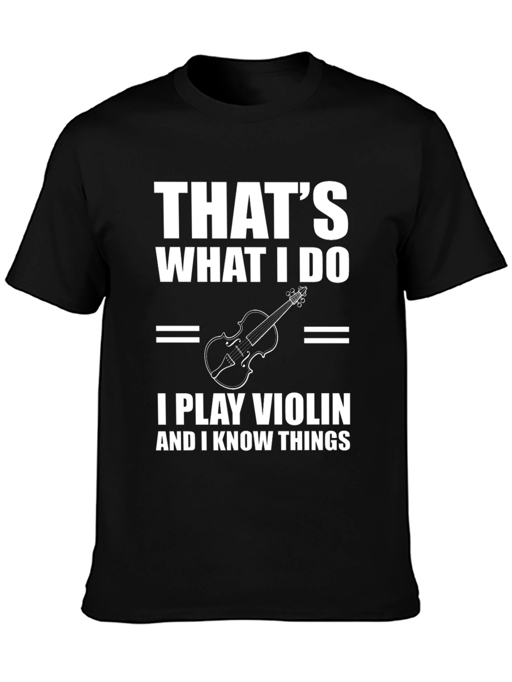Thats What I Do I Play Violin T-Shirt
