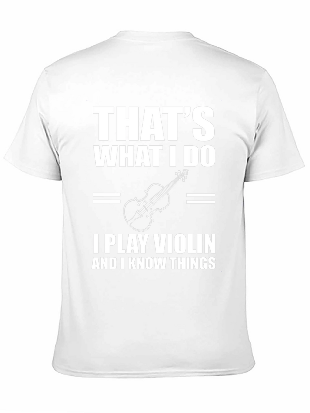 Thats What I Do I Play Violin T-Shirt